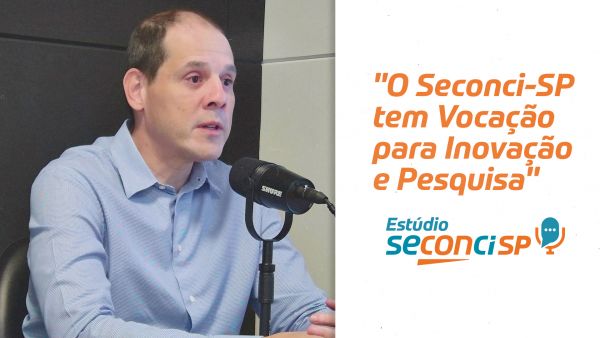 "O Seconci-SP tem vocação para inovação e pesquisa" - Estúdio Seconci-SP