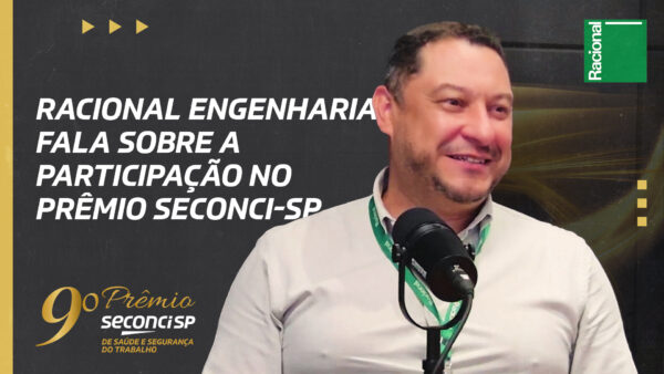Racional Engenharia fala sobre a participação no Prêmio Seconci-SP - Estúdio Seconci-SP